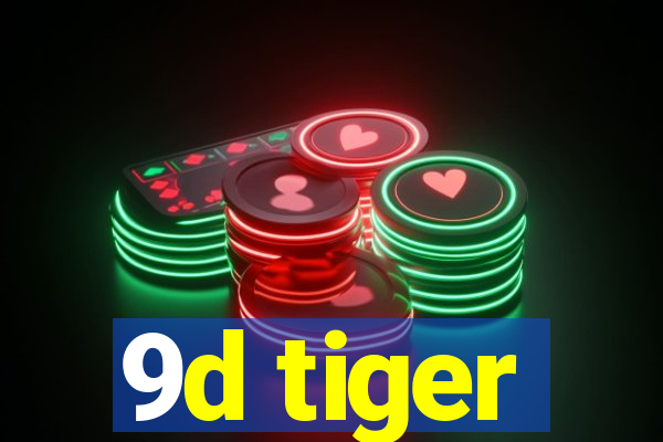 9d tiger